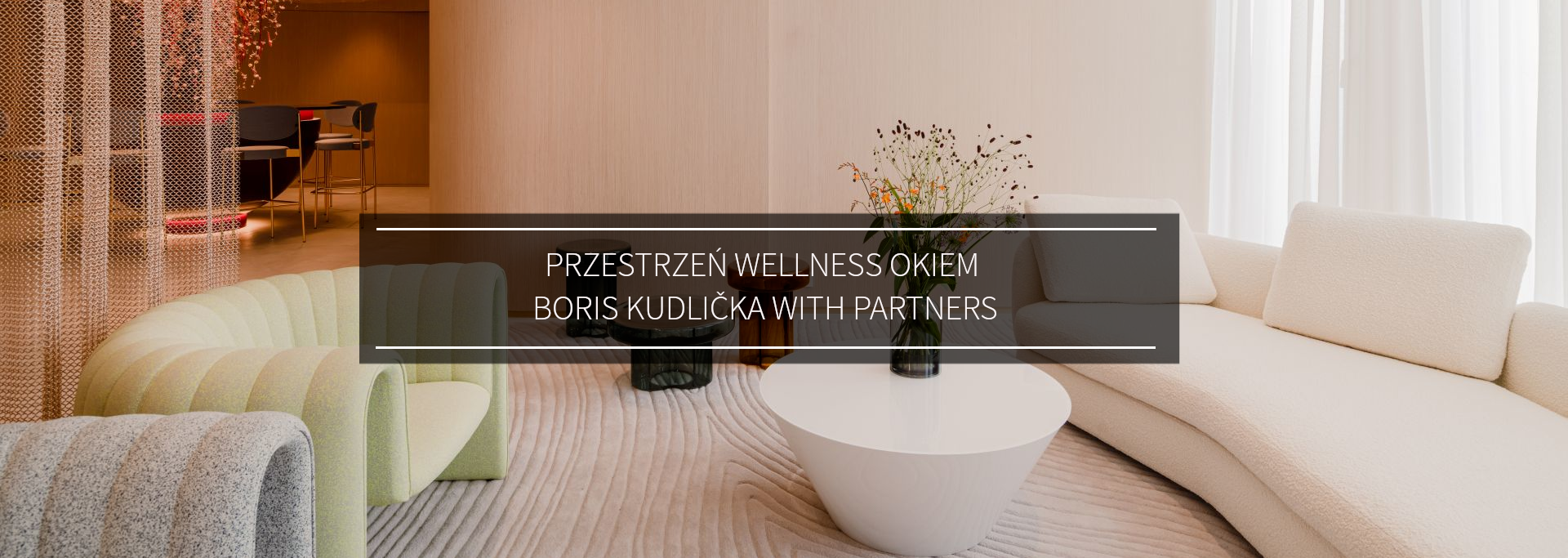 PRZESTRZEŃ WELLNESS OKIEM BORIS KUDLIČKA WITH PARTNERS
