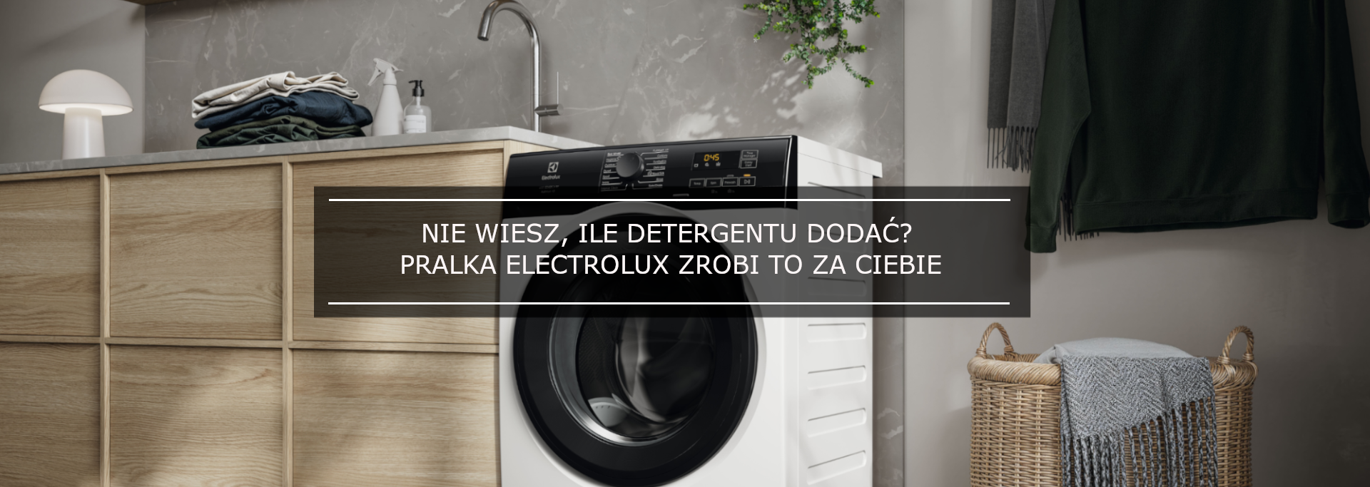 NIE WIESZ, ILE DETERGENTU DODAĆ? PRALKA ELECTROLUX ZROBI TO ZA CIEBIE