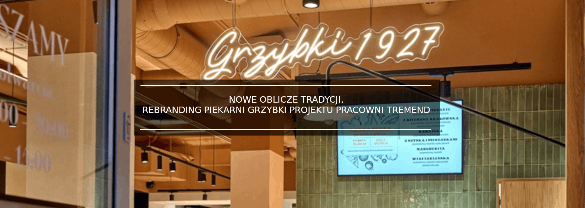 NOWE OBLICZE TRADYCJI. REBRANDING PIEKARNI GRZYBKI PROJEKTU PRACOWNI TREMEND