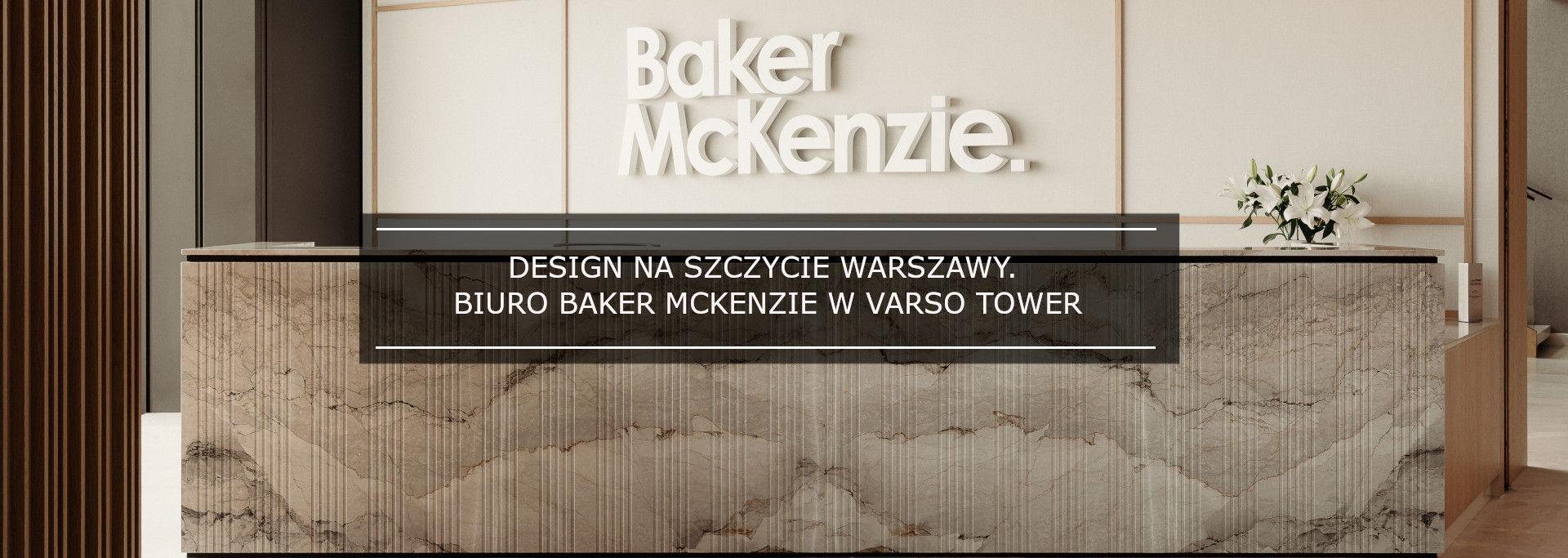 DESIGN NA SZCZYCIE WARSZAWY. NOWE BIURO BAKER MCKENZIE W VARSO TOWER