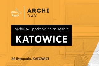 archiDAY SPOTKANIE NA ŚNIADANIE / KATOWICE